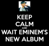 keep-calm-and-wait-eminem-s-new-album.png