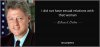 quote-i-did-not-have-sexual-relations-with-that-woman-william-j-clinton-38-55-81.jpg